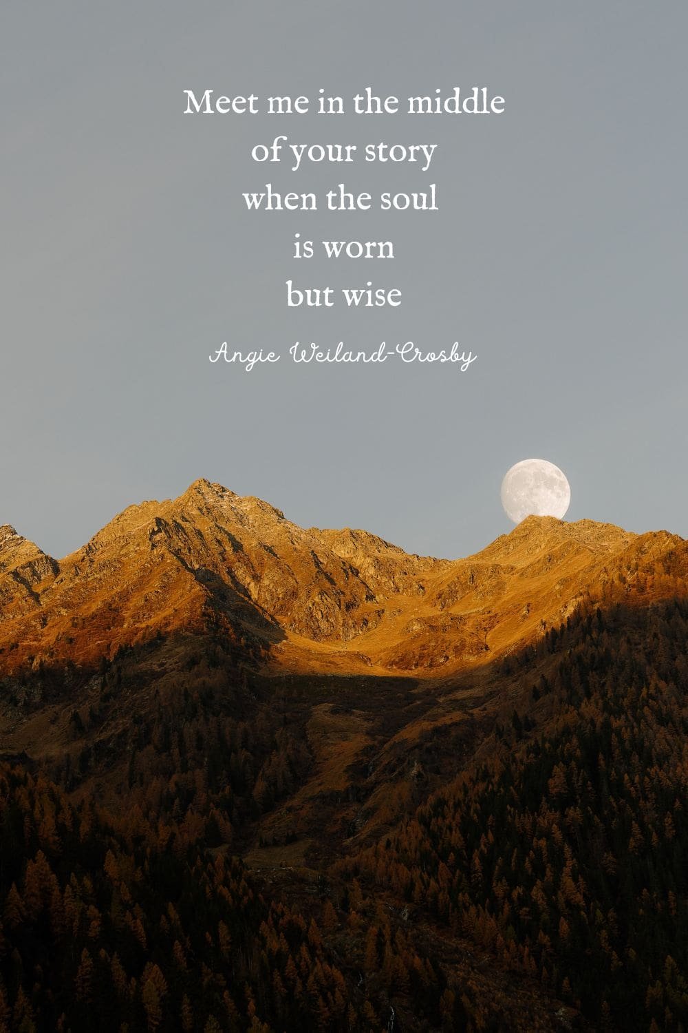 Quotes by Angie Weiland Crosby, Photographs by Eberhard Grossgasteiger